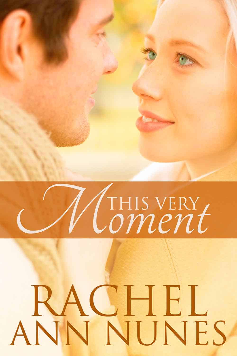 This Very Moment by Rachel Ann Nunes